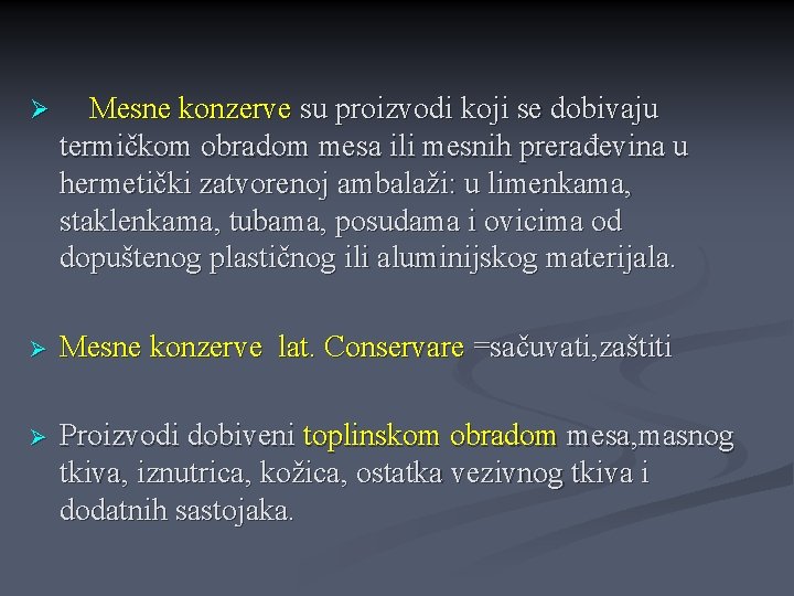 Ø Mesne konzerve su proizvodi koji se dobivaju termičkom obradom mesa ili mesnih prerađevina Ø Mesne konzerve su proizvodi koji se dobivaju termičkom obradom mesa ili mesnih prerađevina