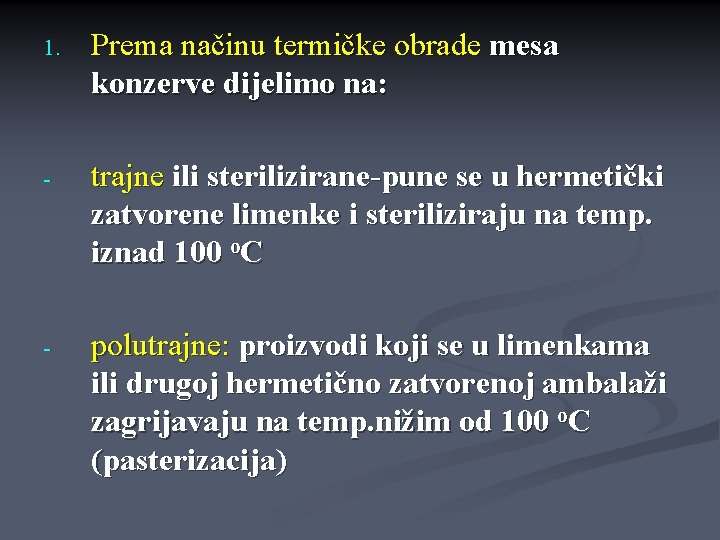1. Prema načinu termičke obrade mesa konzerve dijelimo na: - trajne ili sterilizirane-pune se 1. Prema načinu termičke obrade mesa konzerve dijelimo na: - trajne ili sterilizirane-pune se
