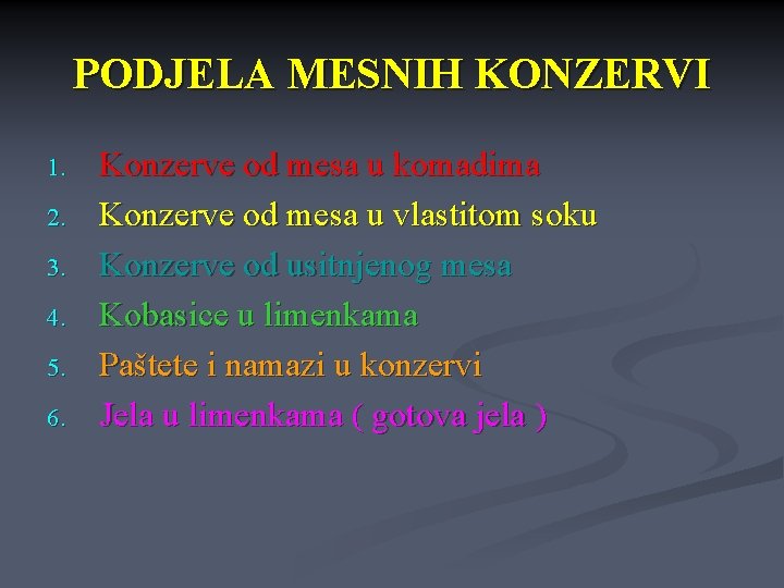 PODJELA MESNIH KONZERVI 1. 2. 3. 4. 5. 6. Konzerve od mesa u komadima PODJELA MESNIH KONZERVI 1. 2. 3. 4. 5. 6. Konzerve od mesa u komadima