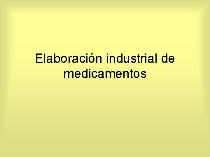 Elaboración industrial de medicamentos 