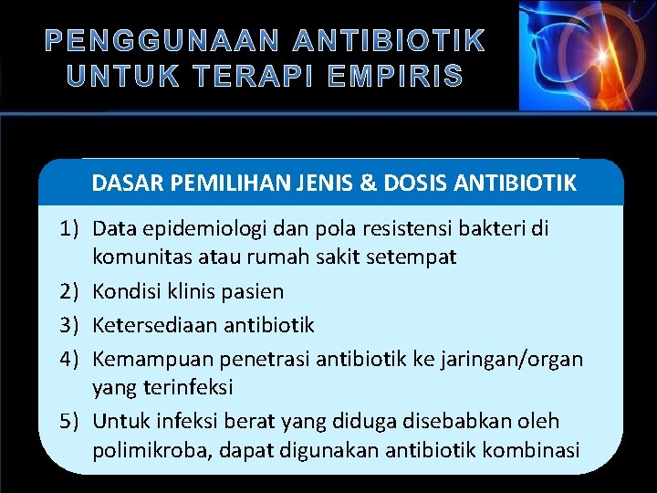 DASAR PEMILIHAN JENIS & DOSIS ANTIBIOTIK 1) Data epidemiologi dan pola resistensi bakteri di
