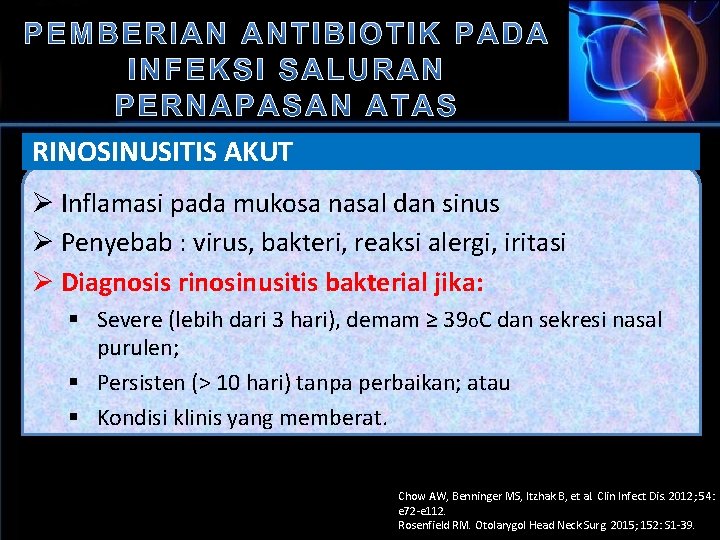 RINOSINUSITIS AKUT Ø Inflamasi pada mukosa nasal dan sinus Ø Penyebab : virus, bakteri,