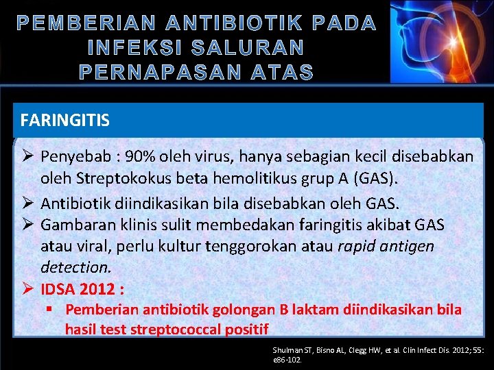 FARINGITIS Ø Penyebab : 90% oleh virus, hanya sebagian kecil disebabkan oleh Streptokokus beta