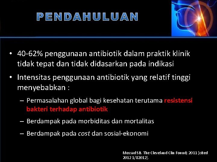  • 40 -62% penggunaan antibiotik dalam praktik klinik tidak tepat dan tidak didasarkan