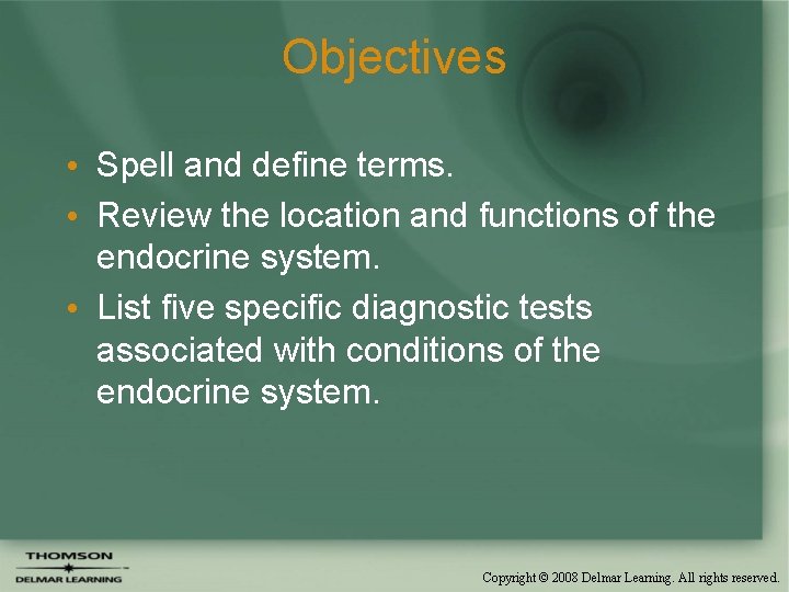 Objectives • Spell and define terms. • Review the location and functions of the