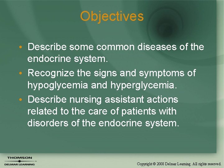 Objectives • Describe some common diseases of the endocrine system. • Recognize the signs