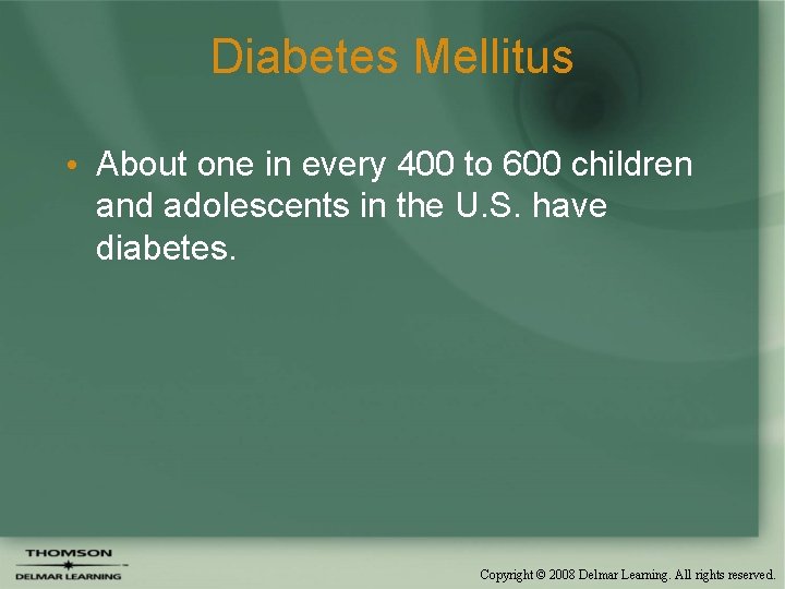 Diabetes Mellitus • About one in every 400 to 600 children and adolescents in