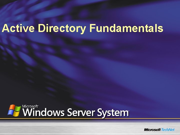 Active Directory Fundamentals Active Directory Fundamentals