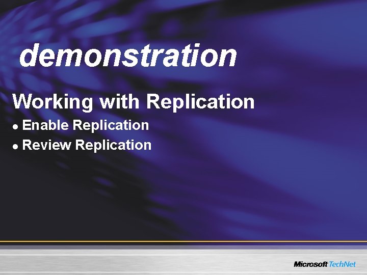 Demo demonstration Working with Replication Enable Replication l Review Replication l Demo demonstration Working with Replication Enable Replication l Review Replication l