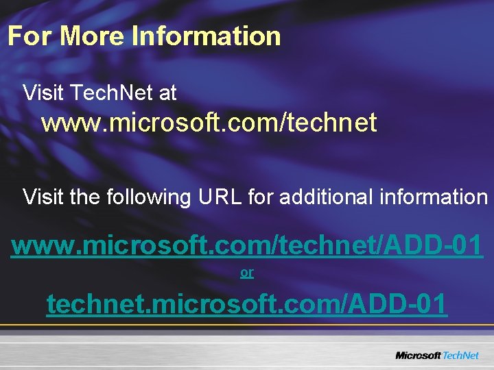 For More Information Visit Tech. Net at www. microsoft. com/technet Visit the following URL For More Information Visit Tech. Net at www. microsoft. com/technet Visit the following URL