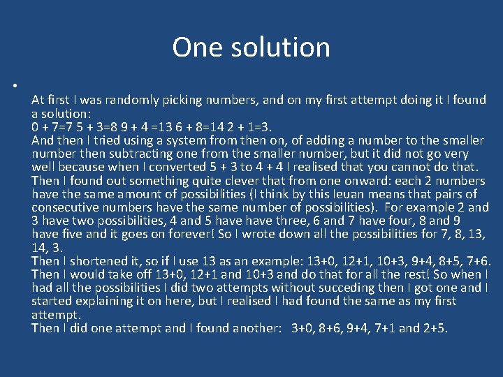 One solution • At first I was randomly picking numbers, and on my first
