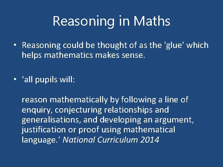 Reasoning in Maths • Reasoning could be thought of as the 'glue' which helps