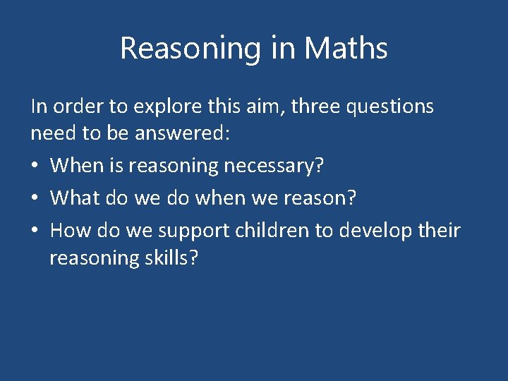 Reasoning in Maths In order to explore this aim, three questions need to be
