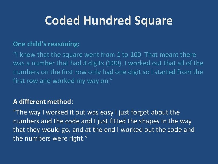 Coded Hundred Square One child’s reasoning: “I knew that the square went from 1