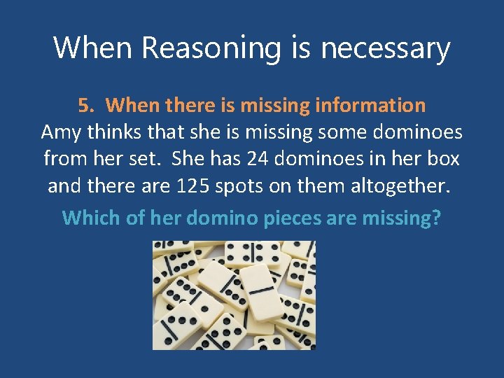 When Reasoning is necessary 5. When there is missing information Amy thinks that she