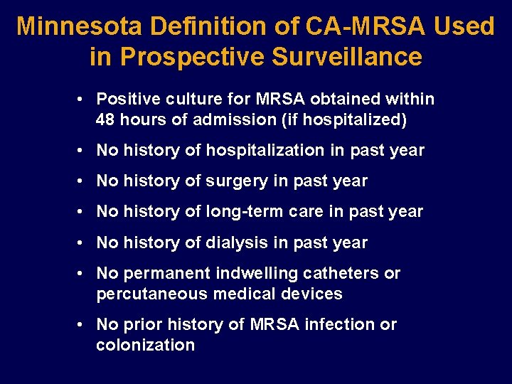 Minnesota Definition of CA-MRSA Used in Prospective Surveillance • Positive culture for MRSA obtained