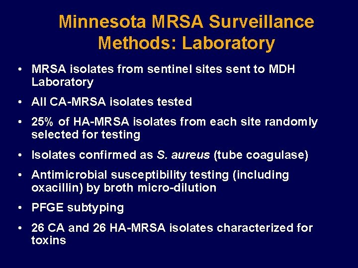 Minnesota MRSA Surveillance Methods: Laboratory • MRSA isolates from sentinel sites sent to MDH