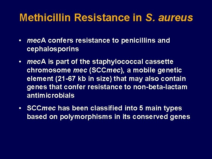 Methicillin Resistance in S. aureus • mec. A confers resistance to penicillins and cephalosporins