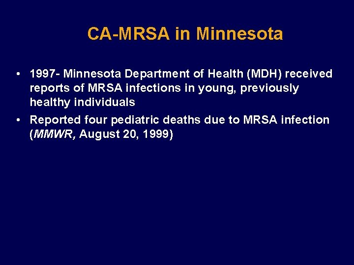 CA-MRSA in Minnesota • 1997 - Minnesota Department of Health (MDH) received reports of