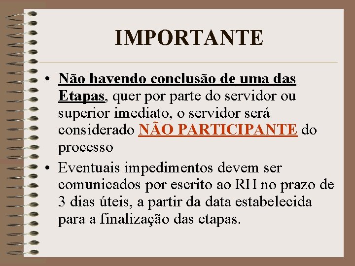 IMPORTANTE • Não havendo conclusão de uma das Etapas, quer por parte do servidor