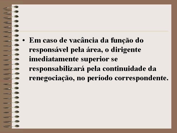  • Em caso de vacância da função do responsável pela área, o dirigente