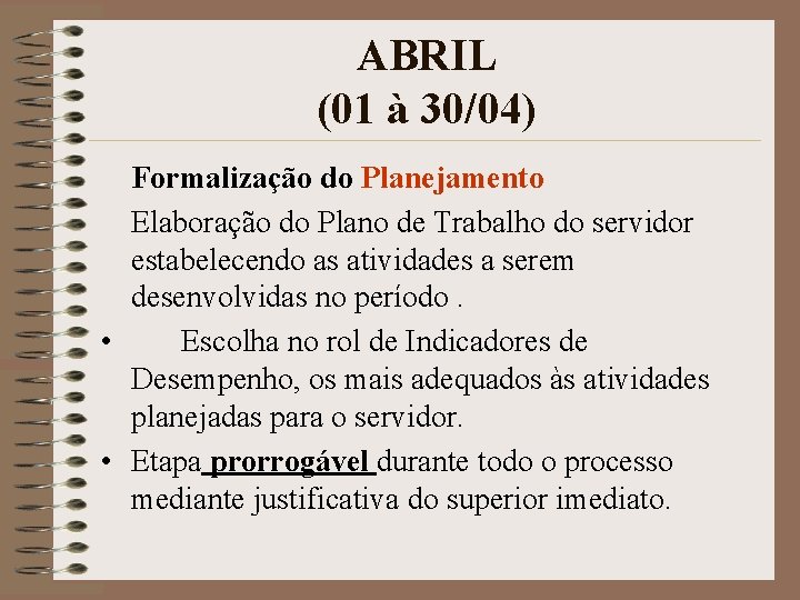 ABRIL (01 à 30/04) Formalização do Planejamento Elaboração do Plano de Trabalho do servidor