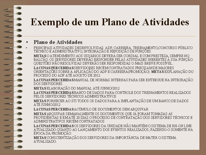 Exemplo de um Plano de Atividades • PRINCIPAIS ATIVIDADES DESENVOLVIDAS: ADP, CARREIRA, TREINAMENTO, CONCURSO