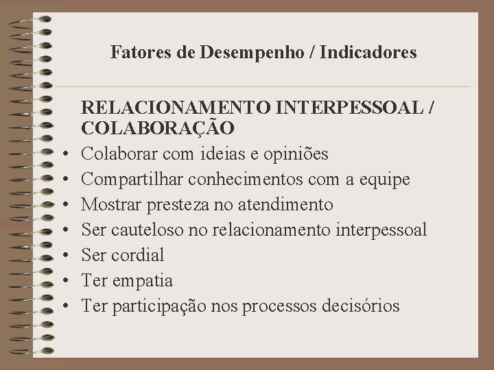 Fatores de Desempenho / Indicadores • • RELACIONAMENTO INTERPESSOAL / COLABORAÇÃO Colaborar com ideias