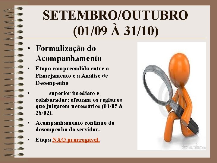SETEMBRO/OUTUBRO (01/09 À 31/10) • Formalização do Acompanhamento • Etapa compreendida entre o Planejamento