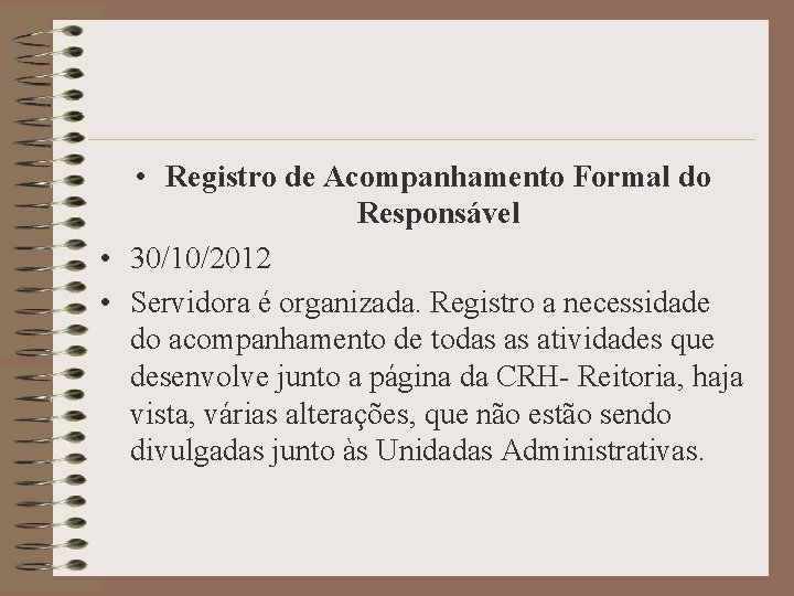  • Registro de Acompanhamento Formal do Responsável • 30/10/2012 • Servidora é organizada.