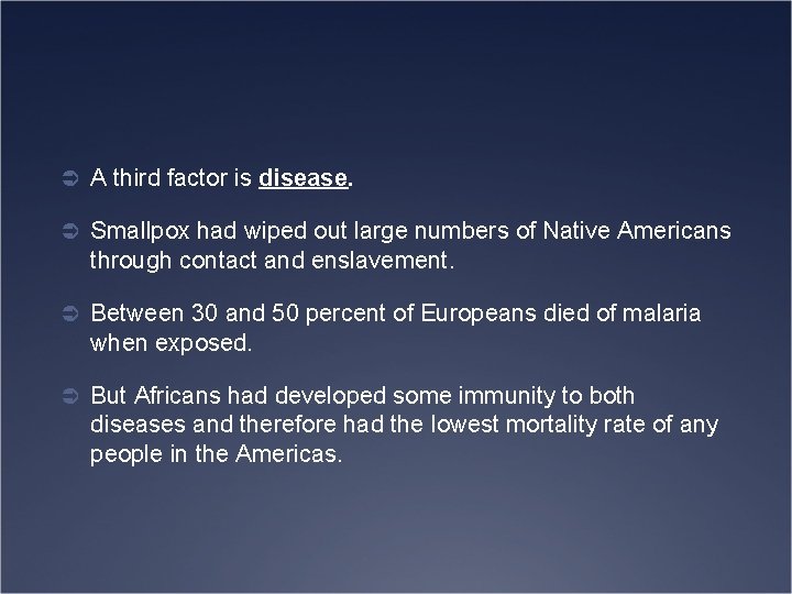 Ü A third factor is disease. Ü Smallpox had wiped out large numbers of