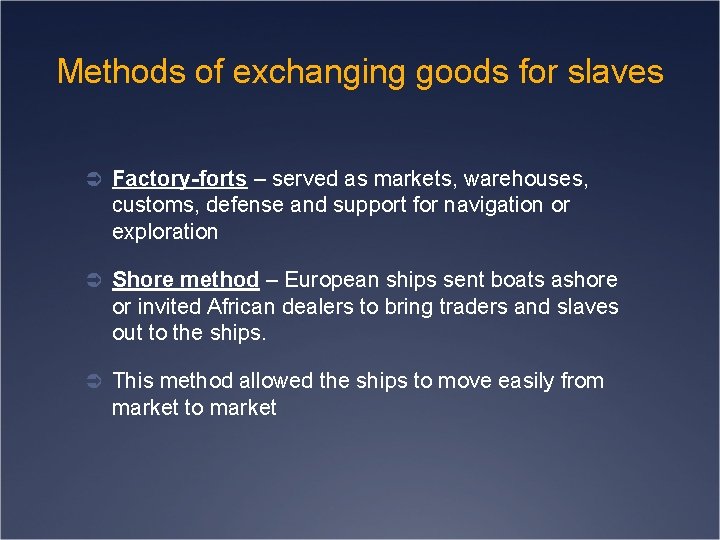 Methods of exchanging goods for slaves Ü Factory-forts – served as markets, warehouses, customs,