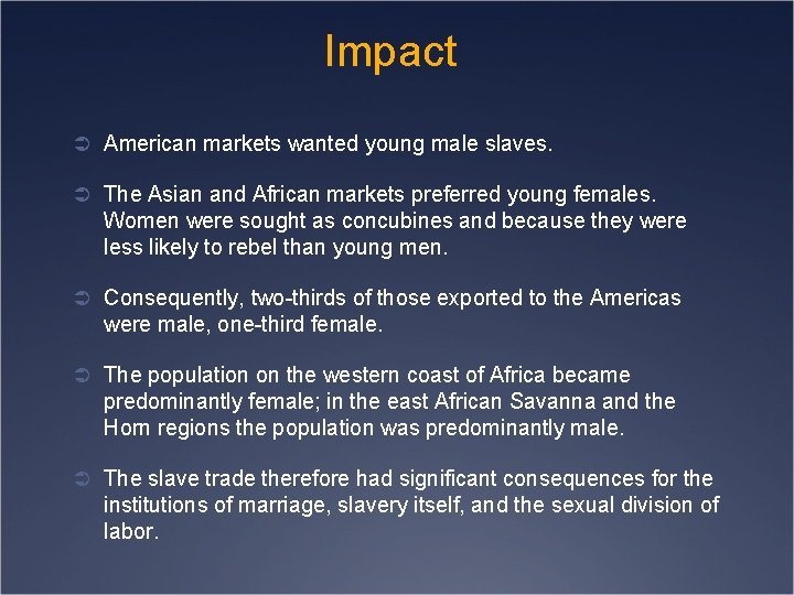 Impact Ü American markets wanted young male slaves. Ü The Asian and African markets