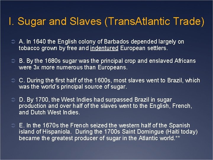 I. Sugar and Slaves (Trans. Atlantic Trade) Ü A. In 1640 the English colony