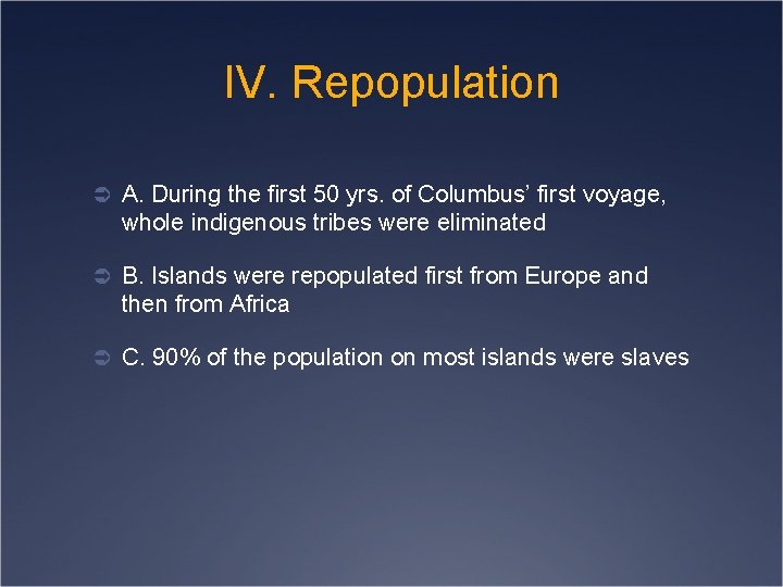 IV. Repopulation Ü A. During the first 50 yrs. of Columbus’ first voyage, whole