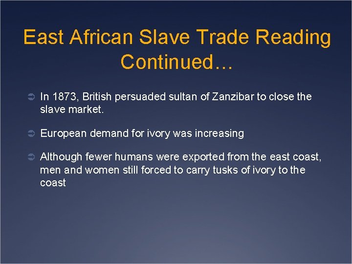 East African Slave Trade Reading Continued… Ü In 1873, British persuaded sultan of Zanzibar