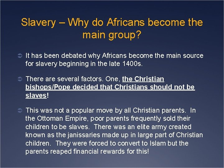 Slavery – Why do Africans become the main group? Ü It has been debated