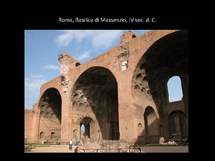 Roma, Basilica di Massenzio, IV sec. d. C. 