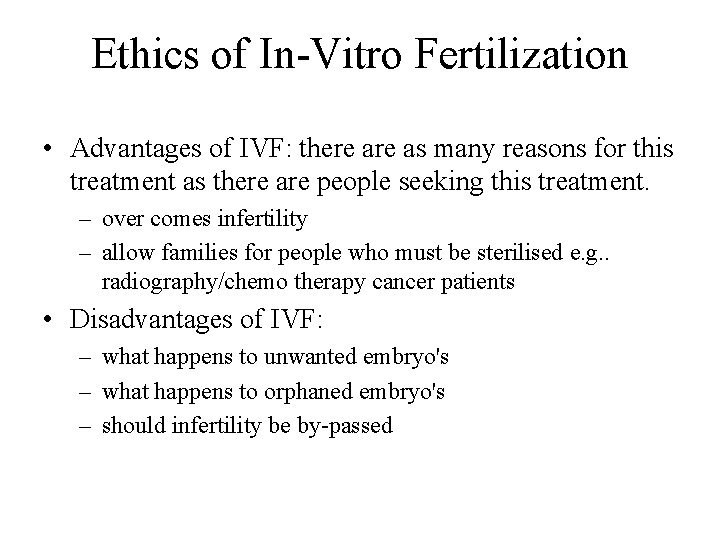 Ethics of In-Vitro Fertilization • Advantages of IVF: there as many reasons for this