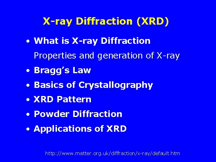 X-ray Diffraction (XRD) • What is X-ray Diffraction Properties and generation of X-ray •