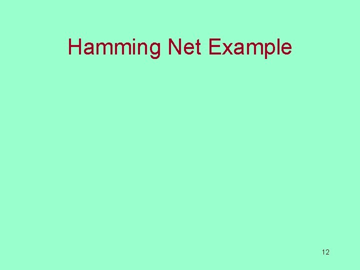 Hamming Net Example 12 