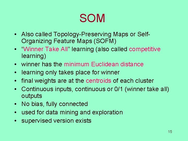 SOM • Also called Topology-Preserving Maps or Self. Organizing Feature Maps (SOFM) • “Winner