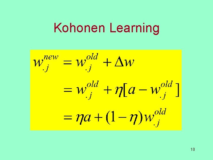 Kohonen Learning 18 