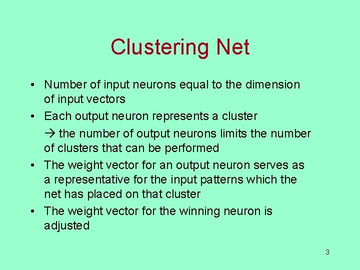 Clustering Net • Number of input neurons equal to the dimension of input vectors
