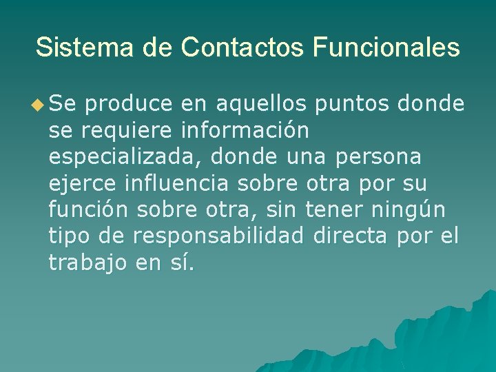 Sistema de Contactos Funcionales u Se produce en aquellos puntos donde se requiere información