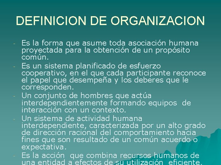 DEFINICION DE ORGANIZACION - - - Es la forma que asume toda asociación humana