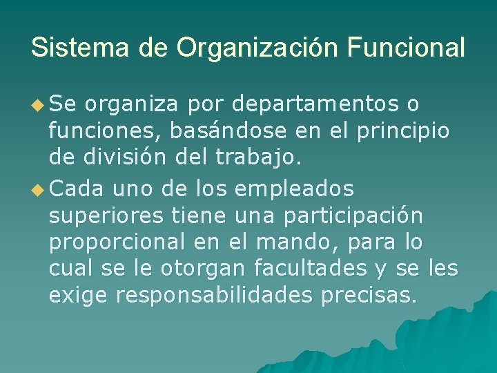 Sistema de Organización Funcional u Se organiza por departamentos o funciones, basándose en el