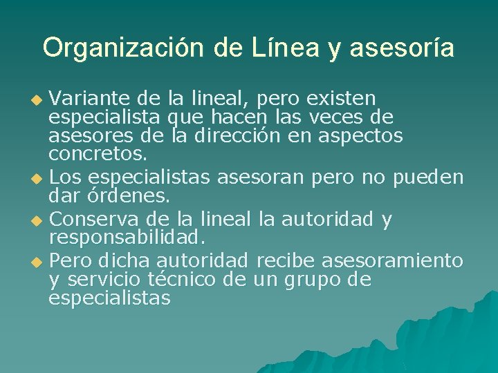 Organización de Línea y asesoría Variante de la lineal, pero existen especialista que hacen