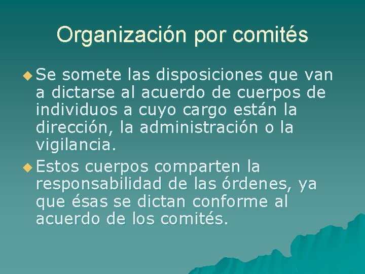 Organización por comités u Se somete las disposiciones que van a dictarse al acuerdo
