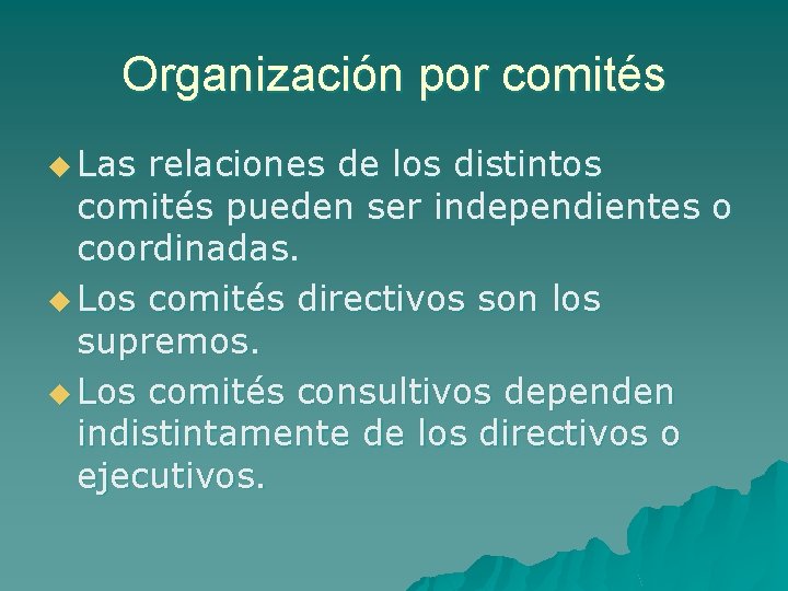 Organización por comités u Las relaciones de los distintos comités pueden ser independientes o